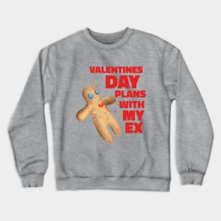 Valentines Day Plans with My Ex Crewneck Sweatshirt